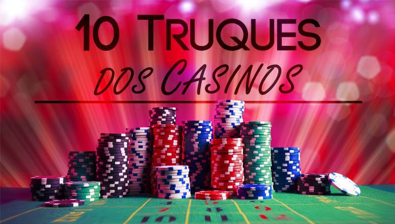 10 Truques dos Casinos