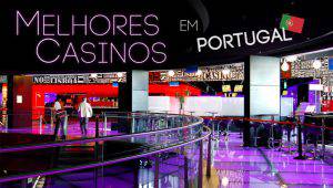 Os Melhores Casinos em Portugal