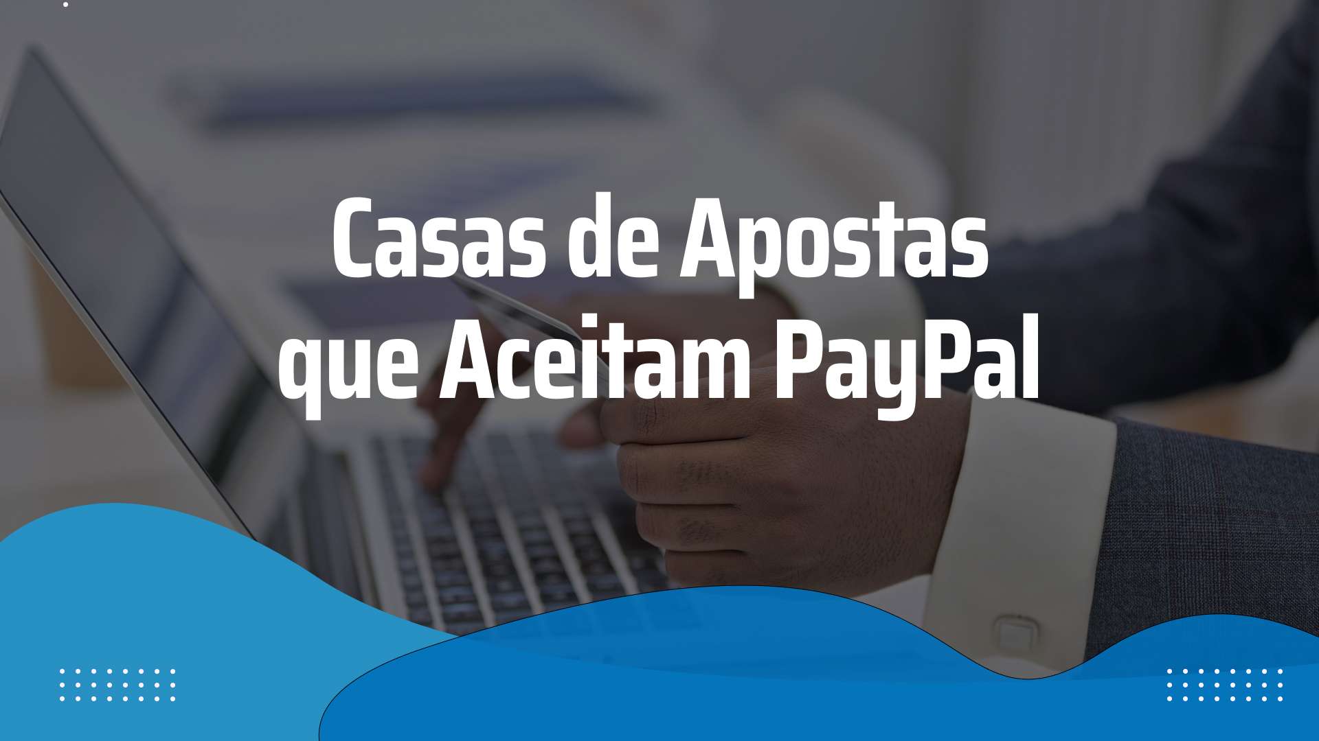 Casas de Apostas que Aceitam PayPal em Portugal 2024