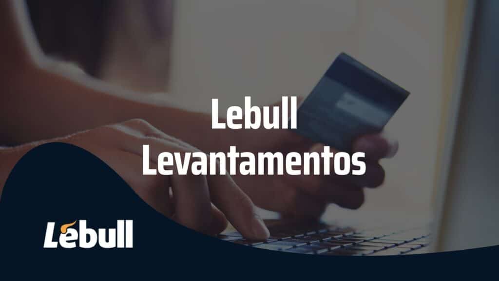 lebull levantamentos - Lebull Levantamentos: Tudo sobre o Cash Out Lebull