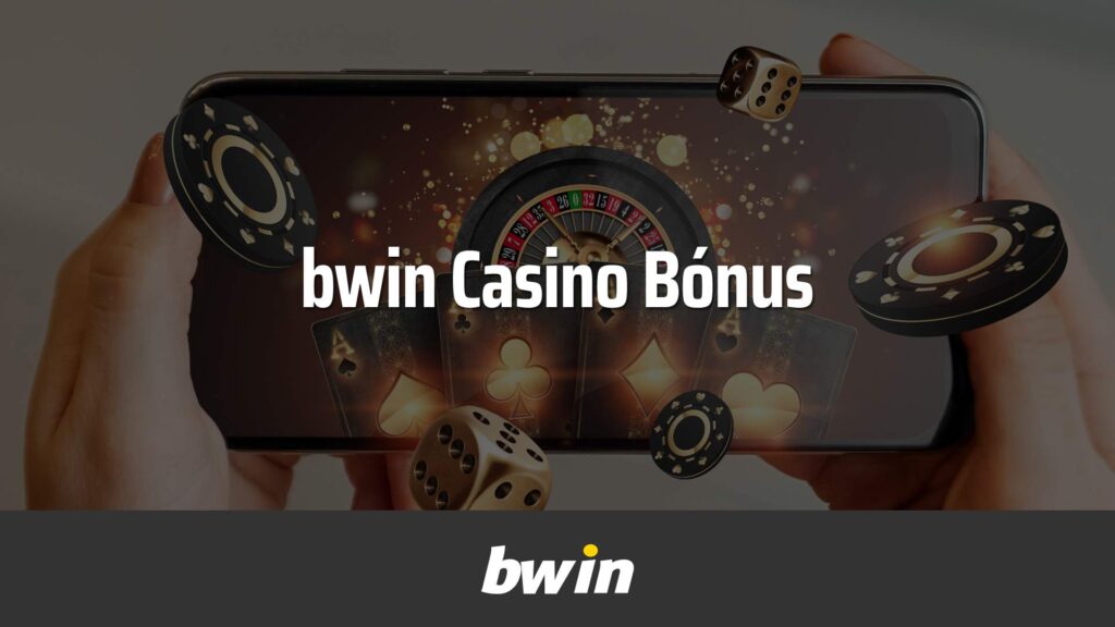 int tr Placard - Bwin Casino [BONUS operateur="Month"/] [year]: como obter o bónus