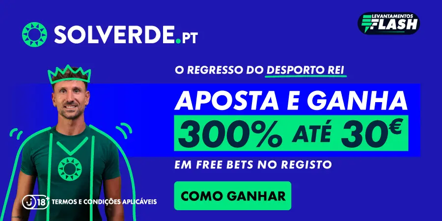 Imagem com fundo azul e foto de homem com t-shirt verde-escura e com desenhos de uma coroa na cabeça e um manto sobre os ombros, Texto: Solverde.pt; Levantamentos Flash; O regresso do desporto rei; Aposta e ganha 300% até 30€ em free bets no registo; Termos e condições aplicáveis.