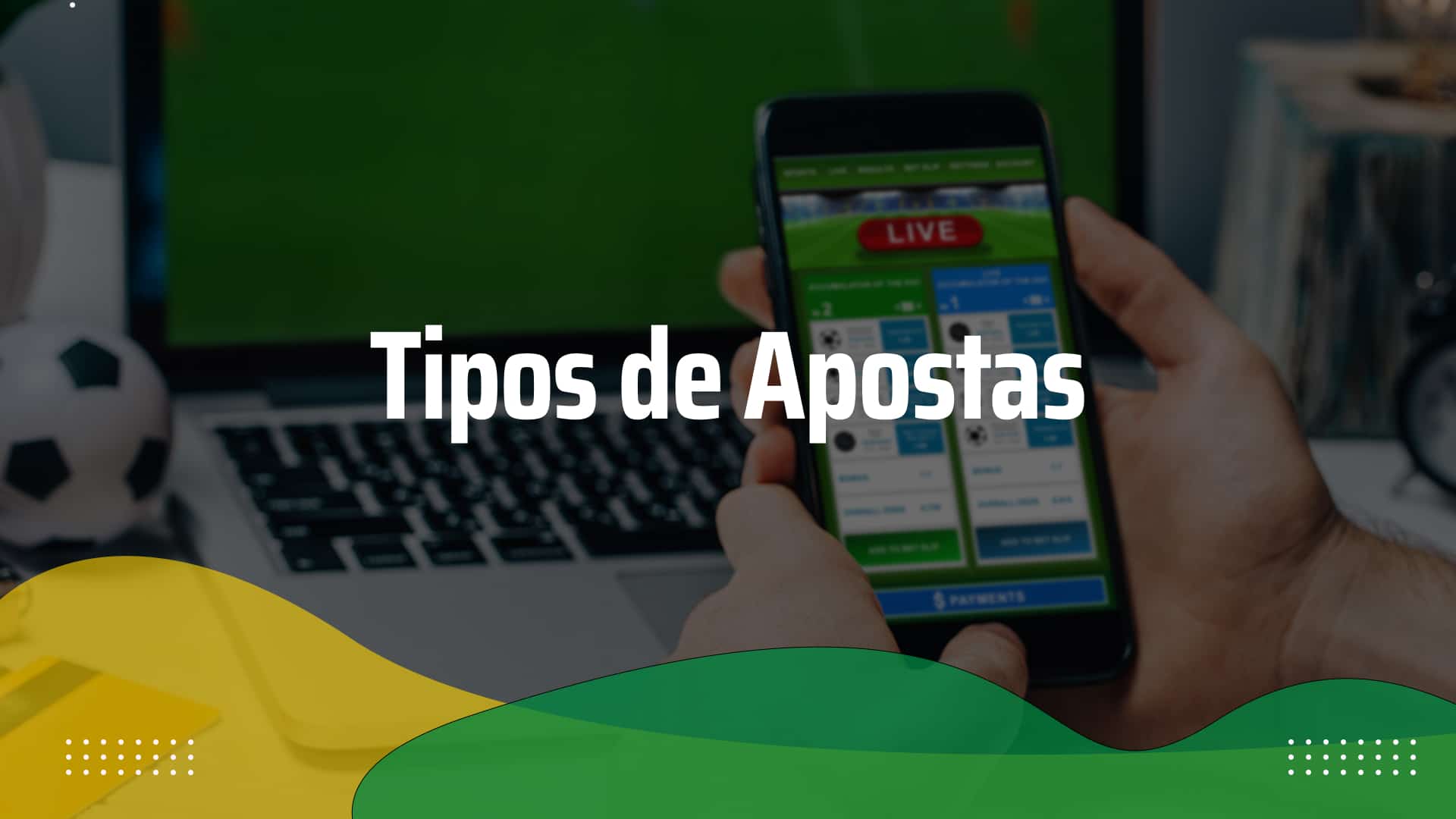 tipos de apostas - Conheça os tipos de apostas e domine os jogos